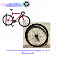 Vành bánh nhôm xe đạp fixed gear hub Legend/ XJ/ Feiyafu bạc đạn cao cấp
