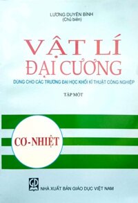 Vật lý đại cương, tập1 - Cơ - Nhiệt dùng cho các trường đại học khối kỹ thuật công nghiệp