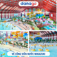 Vé Công viên nước Mikazuki 2024 | Vé cuối tuần | DANAGO Travel