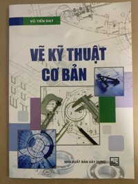 Vẽ Kỹ Thuật Cơ Bản - Vũ Tiến Đạt