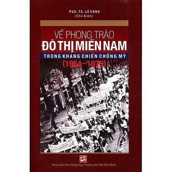 Về Phong Trào Đô Thị Miền Nam Trong Kháng Chiến Chống Mỹ (1954 - 1975) Tác giả PGS. TS. Lê Cung