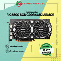 VGA CARD MÀN HÌNH Radeon RX 6600 8GB GDDR6 MSI ARMOR - 2ND BẢO HÀNH 30 NGÀY