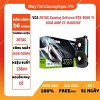 VGA ZOTAC Gaming GeForce RTX 4060 Ti 16GB AMP ZT-D40620F