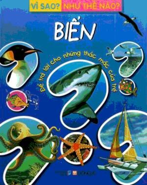 Vì sao? Như thế nào ? Biển - Để trả lời những thắc mắc của trẻ - Nhiều tác giả (Bộ 5 cuốn)