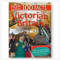 Victorian Britain 100 Facts Pocket Edition