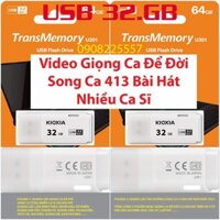 [Video-413-GCĐĐ] Usb 32Gb Kioxia Video Nhạc Giọng Ca Để Đời 413 Bài Hát Nhiều Ca Sĩ cho xe ô tô