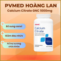 Viên canxi hỗ trợ xương răng Calcium Citrate GNC 1000mg Bổ sung Canxi giúp Xương chắc khỏe | Hàng chính hãng