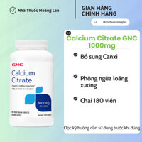 Viên canxi hỗ trợ xương răng Calcium Citrate GNC 1000mg Bổ sung Canxi giúp Xương chắc khỏe | Hàng chính hãng