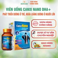 Viên uống CanxiNano DHA+ Bổ sung canxi, vitamin D3 DHA, K2 giúp phát triển và ngăn ngừa lão hóa xương