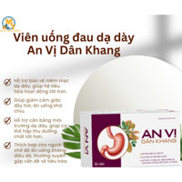 Viên uống hỗ trợ đau dạ dày AN VỊ DÂN KHANG - Giảm đau thượng vị, khó tiêu, đầy bụng, chướng hơi