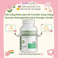 Viên Uống Nhân Sâm Hỗ Trợ Giảm Căng Thẳng Bronson Ashwagandha Extra Strenght 60 viên của Mỹ