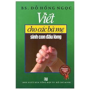 Viết cho các bà mẹ sinh con đầu lòng - BS. Đỗ Hồng Ngọc