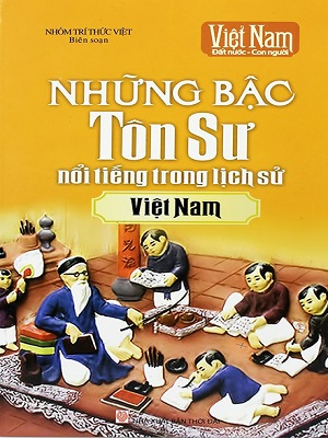 Việt Nam đất nước con người - Những bậc tôn sư nổi tiếng trong lịch sử Việt Nam