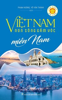 Việt Nam Non Sông Gấm Vóc - Miền Nam