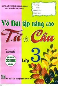 Vở Bài Tập Nâng Cao Từ Và Câu Lớp 3  Dùng Cho các bộ Sách giáo khoa hiện hành