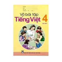 VỞ BÀI TẬP TIẾNG VIỆT LỚP 4 - TẬP 1