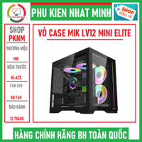 Vỏ Case MIK LV12 mini elite Black Hỗ trợ Main iTX, mATX, ATX BH 12 tháng