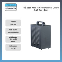 Vỏ case Mini ITX Mechanical Uncle G40 Pro – Đen