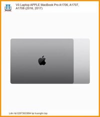 Vỏ Laptop APPLE MacBook Pro A1706, A1707, A1708 – Thay Vỏ Zin, Lấy Liền, Tái Sinh MacBook Cũ