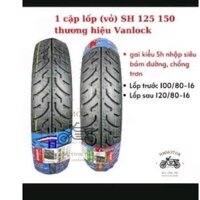 Vỏ Lốp Không Ruột Xe SH 125, Sh 150, SH Ý, SH Nhập Thông Số trước 100/80-16 và sau 120/80-16 hiệu Vanlock