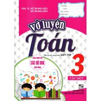 Vở Luyện Toán Lớp 3 Tập 1 Dùng chung cho các bộ sách giáo khoa hiện hành