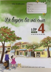 Vở luyện từ và câu lớp 4 tập 2 - Kết nối tri thức