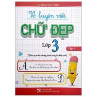 Vở Luyện Viết Chữ Đẹp Lớp 3 - Tập 1 Biên Soạn Theo Chương Trình Sách Giáo Khoa Mới