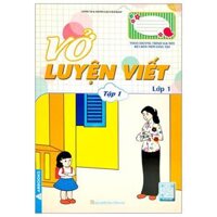 Vở Luyện Viết Lớp 1 Tập 1 Theo Chương Trình SGK Mới Bộ Chân Trời Sáng Tạo
