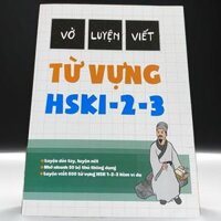 Vở Luyện Viết Từ Vựng HSK1-2-3 (Tặng kèm Bút+20 Ngòi bay màu)