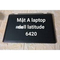 Vỏ mặt A,B laptop dell latitude 6420