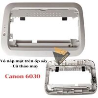 Vỏ nắp mặt trên ốp sấy Canon 6030                         &nbsp(&nbspCũ tháo máy&nbsp)