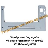 Vỏ nắp sau cổng nguồn và board formatter HP 150NW                         &nbsp(&nbspCũ tháo máy&nbsp)