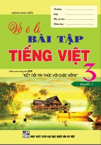 Vở ô li bài tập tiếng việt lớp 3 quyển 1 biên soạn theo chương trình sách giáo khoa Kết nối tri thức với cuộc sống - BC