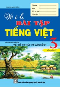 Vở ô li bài tập tiếng việt lớp 3 quyển 2 biên soạn theo chương trình sách giáo khoa Kết nối tri thức với cuộc sống bc