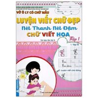 Vở Ô Ly Có Chữ Mẫu Luyện Viết Chữ Đẹp - Nét Thanh Nét Đậm, Chữ Viết Hoa - Tập 1 Tái Bản