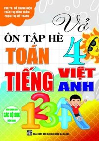 Vở Ôn Tập Hè Toán - Tiếng Việt - Tiếng Anh Lớp 4 (Biên Soạn Theo Chương Trình Mới)