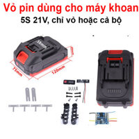 Vỏ Pin dùng cho máy khoan Makita, 5S 21V, chỉ vỏ hoặc cả bộ
