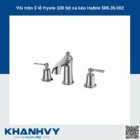 Vòi trộn 3 lỗ Kyoto 100 bộ xả kéo Hafele 589.35.002