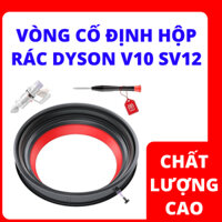 Vòng hộp rác máy hút bụi Dyson V10 SV12