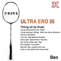 Vợt cầu lông Pride Ultra Ero 35 1 Khung Vợt 1 Túi [Tặng mã 50k] [Chính hãng] [FreeShip] [Giá hủy diệt] [Ảnh thật]