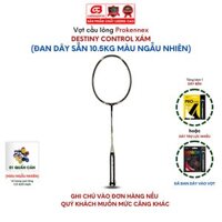 Vợt cầu lông Prokennex DESTINY CONTROL chính hãng cao cấp công thủ toàn diện 1 cây - - Tặng kèm quấn cán - Chưa căng lưới - BLACK GREY
