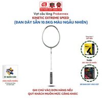 Vợt cầu lông Prokennex KINETIC EXTREME SPEED NEW chính hãng cao cấp công thủ toàn diện 1 cây - Tặng kèm quấn cán - Căng 10.5kg