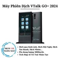 VTALK GO+ 2024 | Máy Phiên Dịch Cầm Tay| Dịch 138 Ngôn Ngữ, Dịch 2 Chiều, Pin 3000mAh.