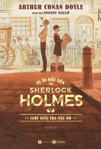 Vụ Án Đầu Tiên Của Sherlock Holmes Cuộc Điều Tra Màu Đỏ THA
