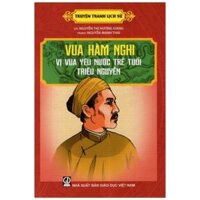 Vua Hàm Nghi Vị Vua Yêu Nước Trẻ Tuổi Triều Nguyễn