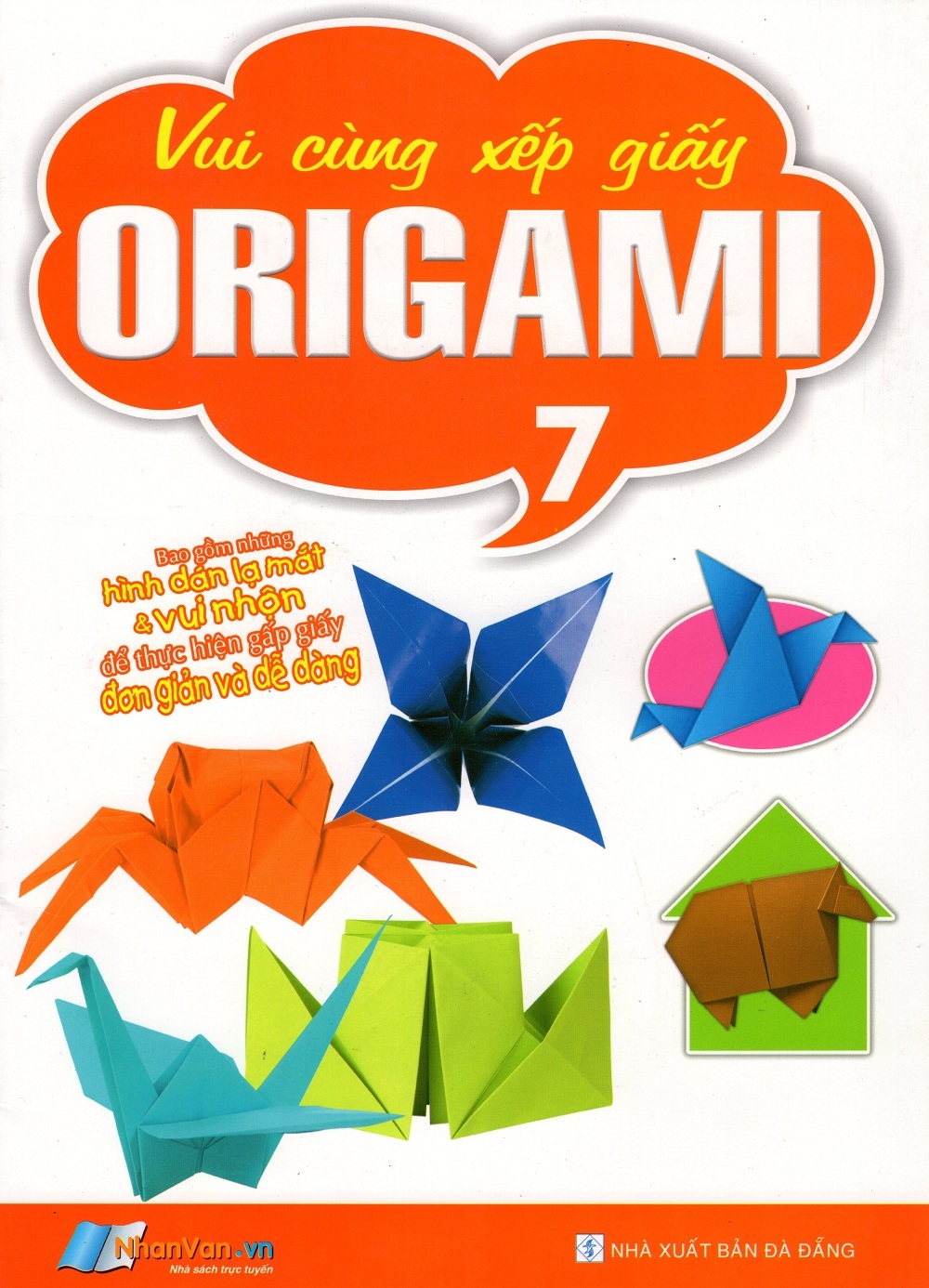 Vui Cùng Xếp Giấy Origami - Tập 7 - Tác giả: Nhân Văn