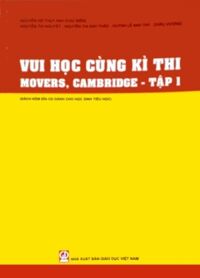 VUI HỌC CÙNG KỲ THI MOVERS, CAMBRIDGE - TẬP 1