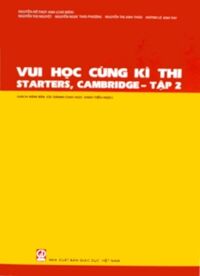 VUI HỌC CÙNG KỲ THI STARTERS, CAMBRIDGE - TẬP 2