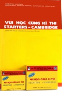 VUI HỌC CÙNG KỲ THI STARTERS, CAMBRIDGE - TẬP 1
