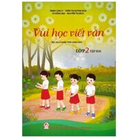 Vui Học Viết Văn Lớp 2 Tập Bộ Sách Chân Trời Sáng Tạo